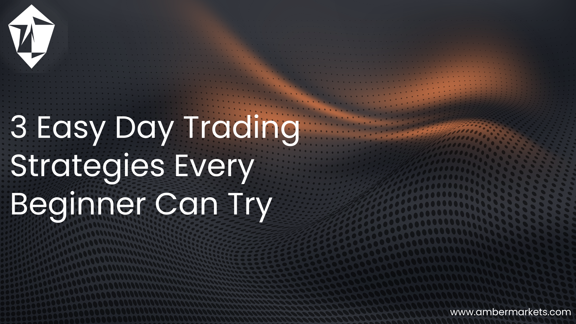 3 Easy Day Trading Strategies Every Beginner Can Try